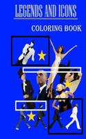 Legends and Icons Coloring Book: Film Stars, Music Legends, Sporting Heroes, Explorers, Scientists, Politicians and Royalty.