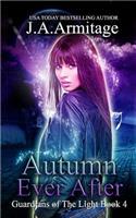 Autumn Ever After: (4 Guardians of the Light)