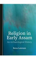 Religion in Early Assam: An Archaeological History