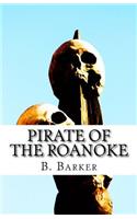 Pirate Of The Roanoke: A Tale of the Atlantic