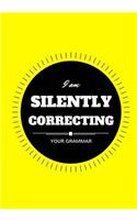 I Am Silently Correcting Your Grammar