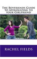 The Boyfriends Guide to Apologizing to Your Girlfriend
