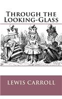 Through the Looking-Glass Lewis Carroll