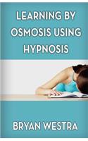 Learning By Osmosis Using Hypnosis