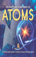 Structural Components of Atoms Chemistry Book Grade 5 Children's Science Education books