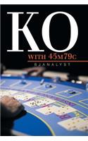 Ko with 45m79c