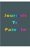 Journals To Paint In: Blank Journal Notebook To Write In