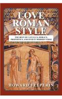 Love Roman Style: The Best of Catullus, Horace, Propertius, and Ovid in Modern Verse