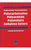 Engineering Thermoplastics: Polycarbonates, Polyacetals, Polyesters, Cellulose Esters