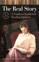 The Real Story: A Guide to Nonfiction Reading Interests(Genreflecting Advisory Series)