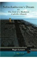 Nebuchadnezzar's Dream or the End of a Medieval Catholic Church