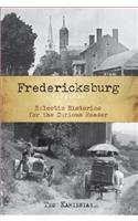 Fredericksburg, Virginia:: Eclectic Histories for the Curious Reader