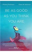 Be As Good As You Think You Are