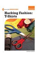 Hacking Fashion: T-Shirts: (21st Century Skills Innovation Library: Makers as Innovators)