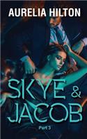 Skye & Jacob: Part 3: A Hot & Steamy Aurelia Hilton's Romance Short Novel Book 36