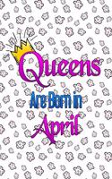 Queens Are Born In April: Funny Blank Lined Journal Gift for Women born in April and Birthday , Diary and Notebook for Thoughts (120 pages) (6 x 9) (Matte Finish)