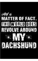 The World Does Revolve Around My Dachshund