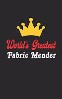 World's Greatest Fabric Mender Notebook - Funny Fabric Mender Journal Gift