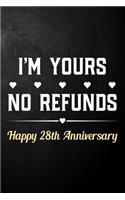 I'm Yours No Refunds Happy 28th Anniversary: Funny 28th Wedding Anniversary Journal / Notebook / Hilarious 28 Years Together Gift ( 6 x 9 - 120 Blank Lined Pages )