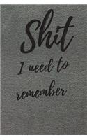 Shit I Need To Remember: Internet Password Logbook, Journal & Notebook, Log Book For Disorganized People