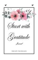 Start With Gratitude: Daily Gratitude Journal - Positivity Diary for a Happier You in Just 5 Minutes a Day