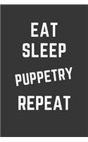 Eat Sleep Puppetry Repeat Notebook: Gift For Puppetry Lover, Lined Journal, 120 Pages, 6 x 9, Matte Finish