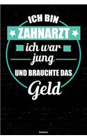Ich bin Zahnarzt ich war jung und brauchte das Geld Notizbuch: Zahnarzt Journal DIN A5 liniert 120 Seiten Geschenk