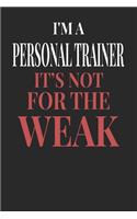 I'm A Personal Trainer It's Not For The Weak: Personal Trainer Notebook - Personal Trainer Journal - Handlettering - Logbook - 110 DOTGRID Paper Pages - 6 x 9