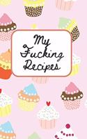 My f*cking recipes - blank recipe book