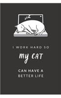 I Work Hard So My Cat Can Have a Better Life