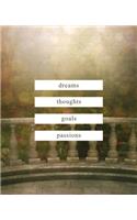 dreams thoughts goals passions: A Beautiful Journal Cover Version Four