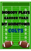 Nobody Plays Harder Than My Hometown Colts