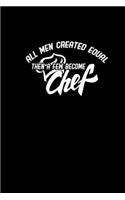All men are created equal then a few become become chefs