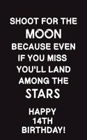Shoot for the Moon: : Lined Journal Happy 14th Birthday Notebook, Diary, Logbook, Appreciation, Gift Unique Greeting Card Alternative, Perfect Gift For 14 Years Old Boy