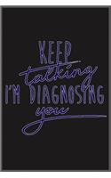 keep talking I'm diagnosing you