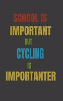 School Is Important But Cycling Is Importanter