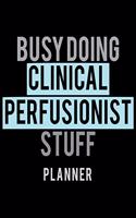 Busy Doing Clinical Perfusionist Stuff Planner