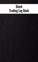 Stock Trading Log Book: Day Trading Log- Stock Trading Activities -Trade Notebook- Traders Dairy For traders of stocks, options, Futures, Forex and many more