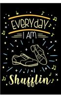 Dance Teacher Notebook Everyday I Am Shufflin