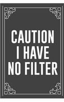 Caution I Have No Filter: Funny Blank Lined Ofiice Journals For Friend or Coworkers