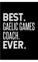 Best. Gaelic Games Coach. Ever.: Dot Grid Journal or Notebook, 6x9 inches with 120 Pages. Cool Vintage Distressed Typographie Cover Design.