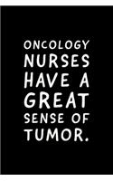 Oncology Nurses: Have A Great Sense Of Humor - Notebook Journal - Funny Oncology Nurse Gifts Idea