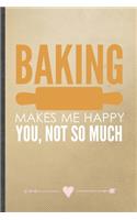 Baking Makes Me Happy You, Not So Much