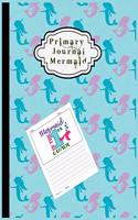 Primary Journal Mermaid: Grade Level K-2/1st Grade Draw and Write, Dotted Midline Creative Picture Notebook Early Childhood to Kindergarten