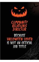 Community Relations Director Because Halloween Lover Is Not An Official Job Title: 6x9 120 Pages Halloween Special Pumpkin Jack O'Lantern Blank Lined Paper Notebook Journal