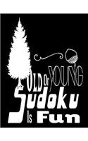 Old Or Young Sudoku Is Fun