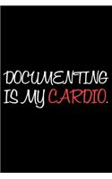 Documenting Is My Cardio.: Funny Secretary Notebook For Meetings, To Do List Journal For Work, Office Worker Humor, Weekly And Daily Planner, Coworker Appreciation