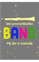 My Life Is Basically Band And Procrastination
