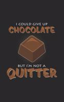 I could give up chocolate