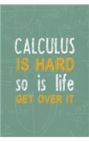 Calculus Is Hard So Is Life. Get Over It.